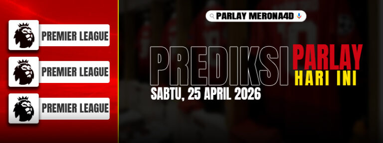 Three Premier League logos on a red vertical banner beside a dark banner that says 'PREDIKSI PARLAY HARI INI' with the date 'SABTU, 25 APRIL 2026'.
